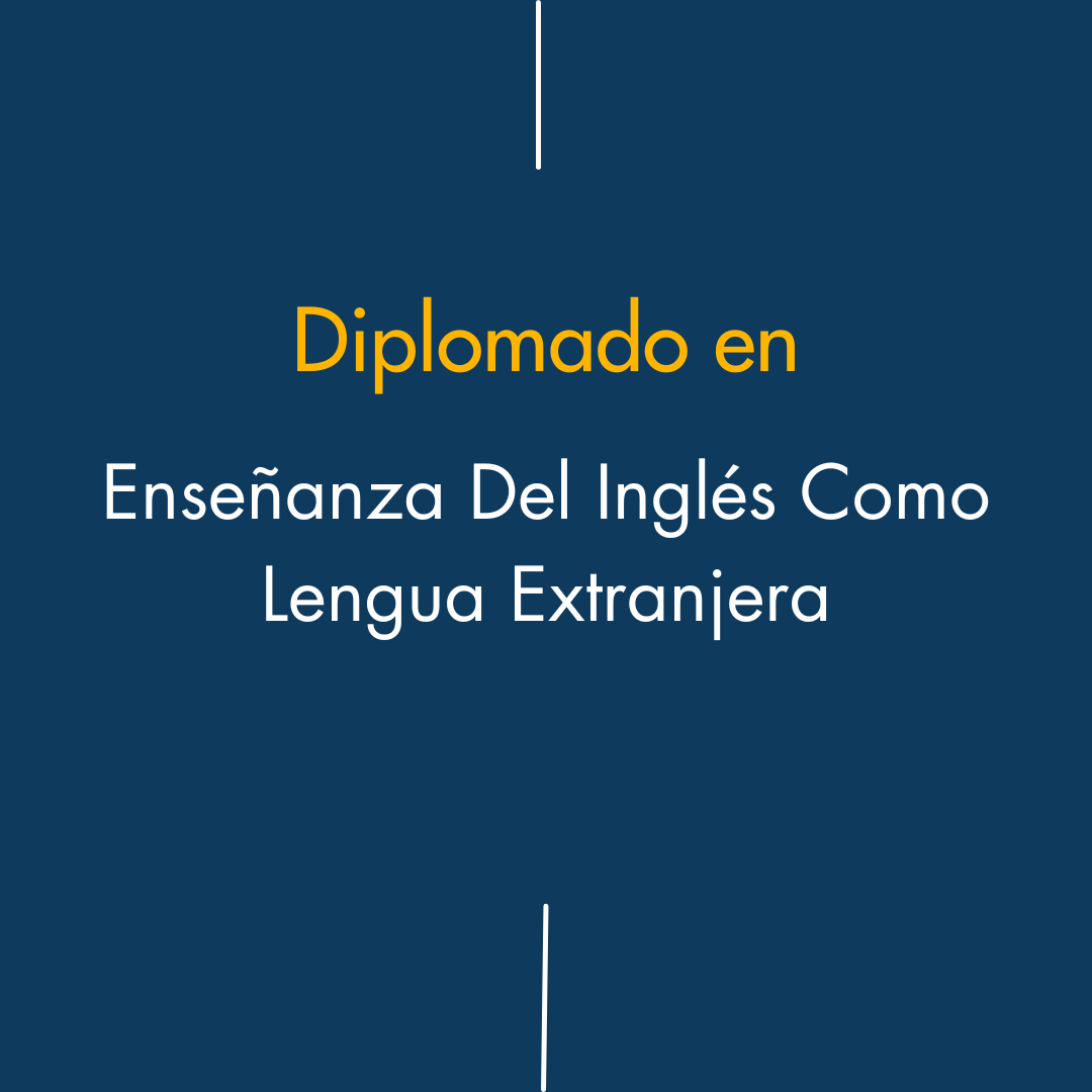 Diplomado en enseñanza del Inglés como lengua extranjera